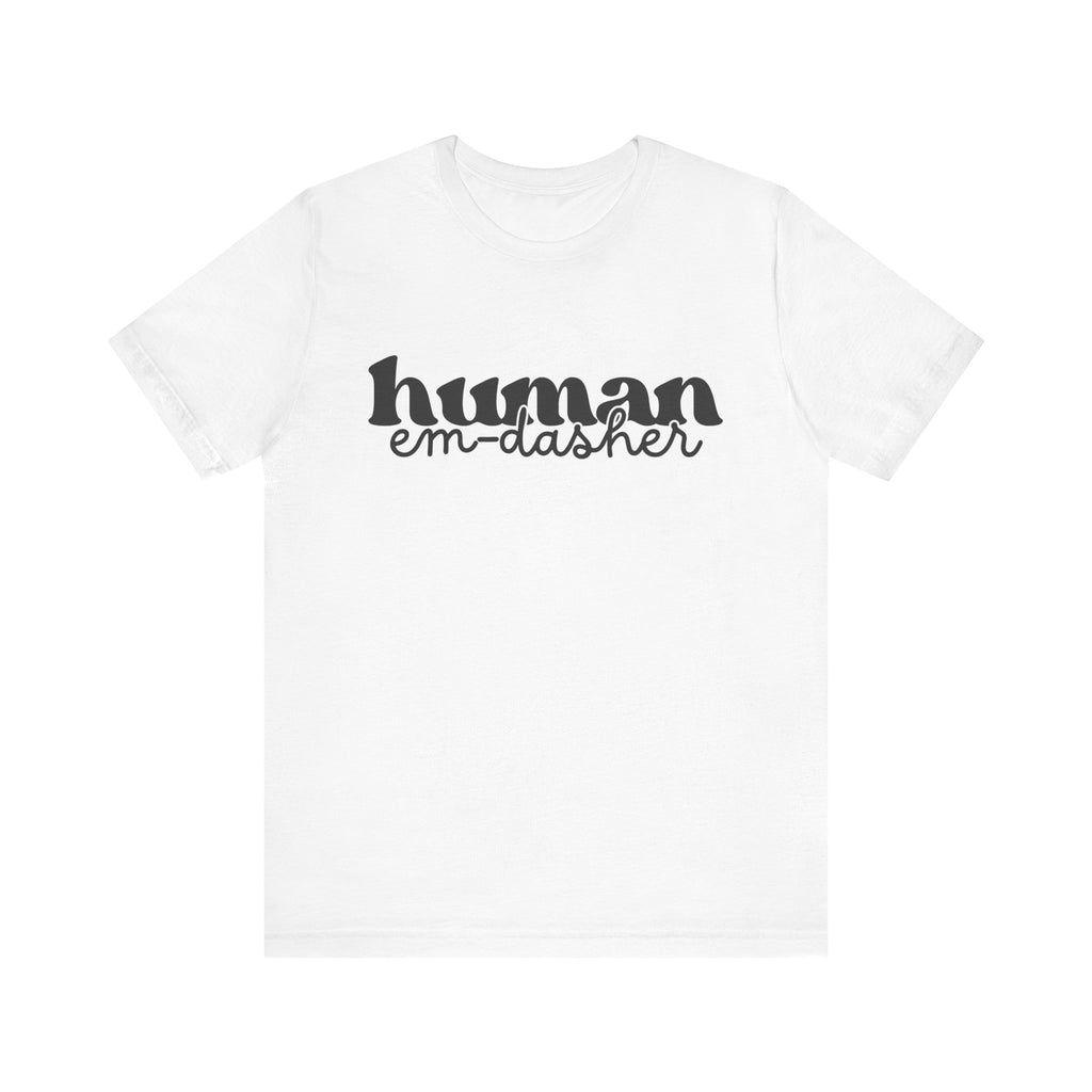 Human: Em-Dasher T-Shirt | Unisex | Bella+Canvas