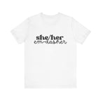 She/Her: Em-Dasher T-Shirt | Unisex | Bella+Canvas