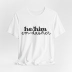 He/Him: Em-Dasher T-Shirt | Unisex | Bella+Canvas | Make a Statement