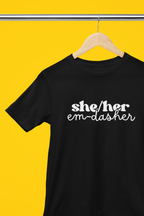 She/Her: Em-Dasher T-Shirt | Unisex | Bella+Canvas