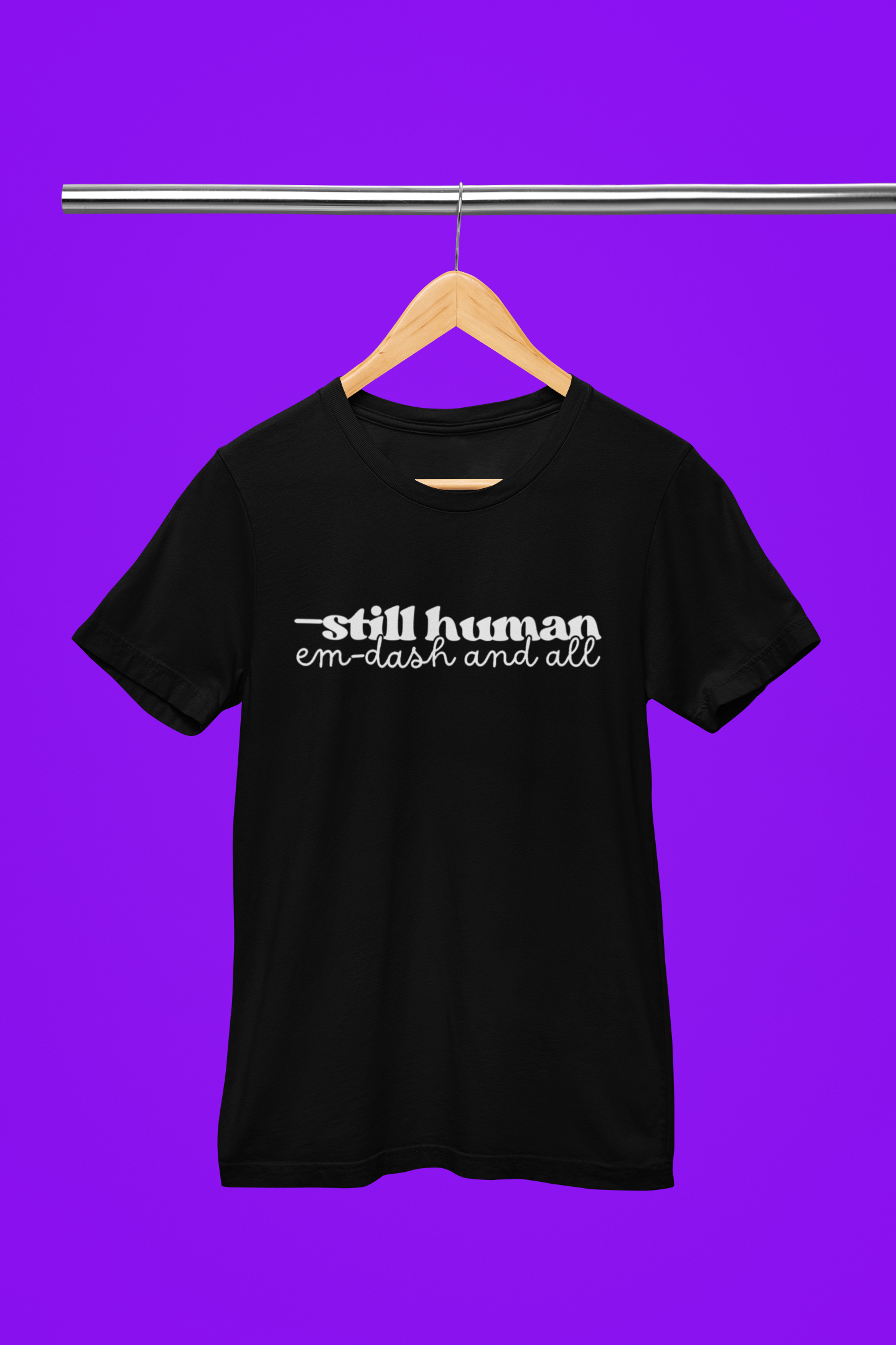 —Still Human: Em Dash and All T-Shirt | Unisex | Bella+Canvas